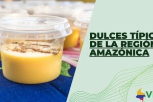 Dulces típicos de la región Amazónica